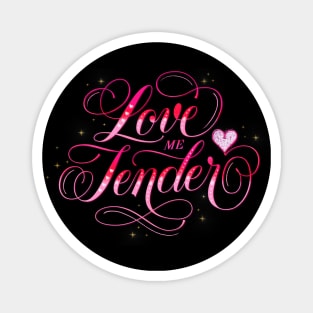 Love me Tender Magnet
